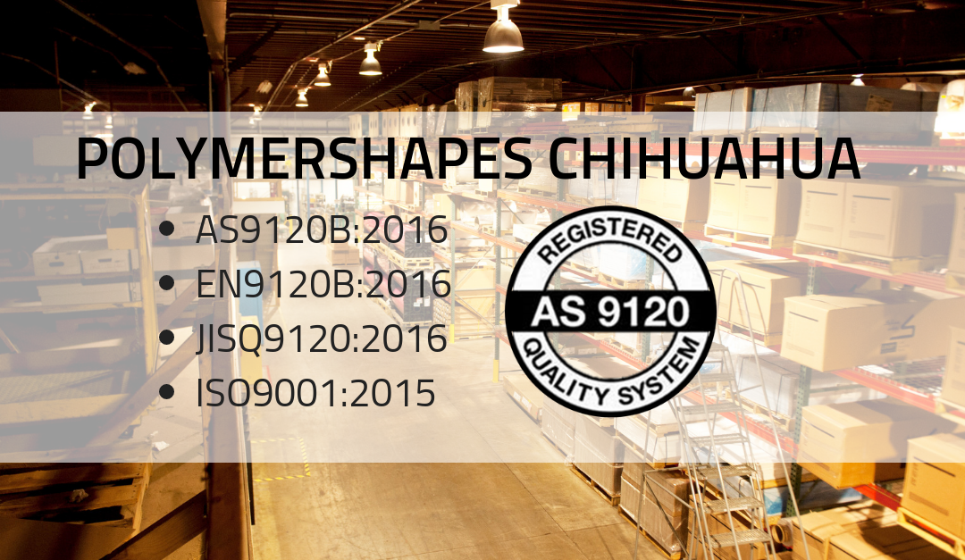 Polymershapes Chihuahua cuenta con la Certificación AS9120B-2016